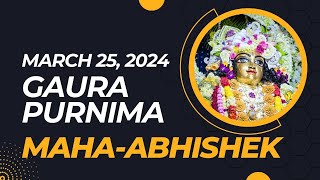 Gaura Purnima MahaAbhishek  March 25 2024 [upl. by Schmeltzer848]