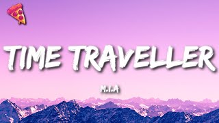 MIA  Time Traveller Lyrics Im a traveller Hey hey time traveller Tiktok Song [upl. by Russel]