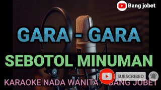 Karaoke Gara  Gara Sebotol Minuman [upl. by Aitam]