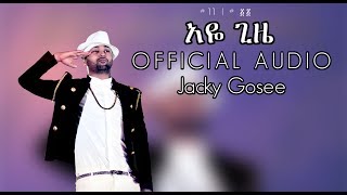 ela tv  Jacky Gosee  Aye Gize  አዬ ጊዜ  New Ethiopian Music 2019  Official Audio  With Lyrics [upl. by Duhl3]