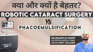 Robotic Cataract Surgery Vs Phacoemulsification  क्या और क्यों है बेहतर [upl. by Akihsal]