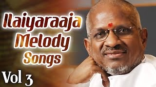 Ilaiyaraaja Melody Songs Jukebox  Tamil Super Hits of Isaignani Ilayaraja  Vol 3 [upl. by Nahbois]