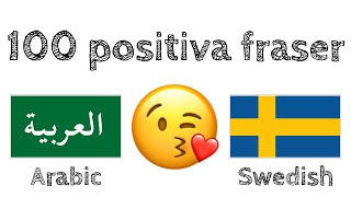 100 positiva fraser  komplimanger  Arabiska  Svenska  modersmålstalare [upl. by Hube]