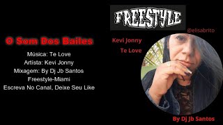 Kevi Jonny  Te Love  FreestyleMiami Remix By Dj Jb Santos [upl. by Atniuqal353]