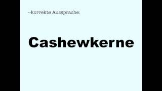 Korrekte Aussprache Cashewkerne [upl. by Autry]