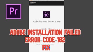 Adobe Premiere Pro Installation Failed Error 182 FIX [upl. by Olrak]