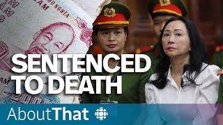 Why a Vietnamese billionaire has been sentenced to death  About That [upl. by Terra]