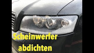 Scheinwerfer abdichten Audi A4 B6 innen nass und beschlagen [upl. by Mccartan799]