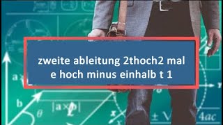 zweite ableitung 2thoch2 mal e hoch minus einhalb t 1 [upl. by Nosrak]