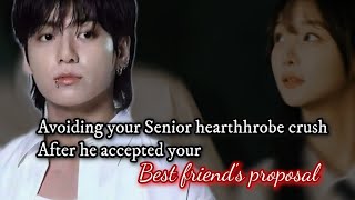 Avoiding your Senior hearthhrobe crush after he accepted your best friends proposal  oneshot [upl. by Ikkela]