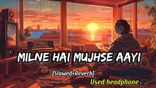 Milne Hai Mujhse Aayi  Lofi Slowed  Reverb  Arijit Singh RKMusicstudio143 [upl. by Aram]