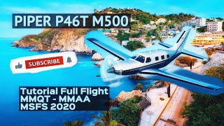 PIPER P46T M500 MALIBU MERIDIAN TUTORIAL FLIGHTASMR MSFS 2020 [upl. by Lingwood]