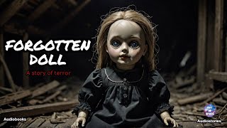 The Forgotten Doll A Haunting Tale of Suspense and Terror audiostory [upl. by Seugirdor363]