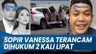 Sopir Vanessa Angel Dianggap Sengaja Bahayakan Nyawa Terancam Hukuman 2 Kali Lipat [upl. by Monto]