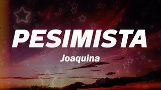 Joaquina  pesimista 💔 Letra [upl. by Ulrica499]