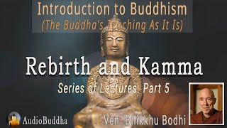 Bhikkhu Bodhi Introduction to Buddhism  5Rebirth and Kamma  Lectures [upl. by Konopka]