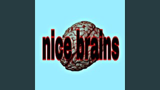 Nice Brains [upl. by Emerald591]