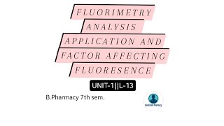 FLUORIMETRY Application of fluorimetry and Factor affecting Fluresence Unit1 BPharmacy 7th sem [upl. by Ainirtak883]