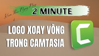 Cách tạo hiệu ứng LOGO XOAY VÒNG trong CAMTASIA l Camtasia cho người mới KienThucNgayNayBecky [upl. by Aretta]