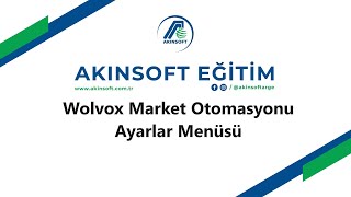 AKINSOFT Wolvox Market Otomasyonu Ayarlar Menüsü [upl. by Enar]