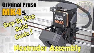 05 Original PRUSA MK4S Kit  Full StepByStep BUILD GUIDE  Nextruder Assembly [upl. by Joellen925]