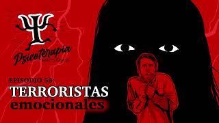 Psicoterapia para Llevar Ep 53 Terroristas Emocionales [upl. by Brade851]