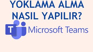 Microsoft Teams Yoklama Alma Nasıl Yapılır [upl. by Leohcin923]