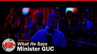 Minister GUC  What He Says Official Video [upl. by Sina606]