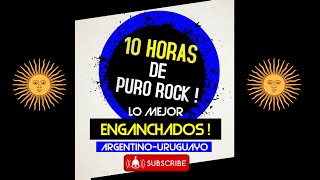 🎧 10 HORAS DE PURO ROCK  COMPILADO  ENGANCHADOS Argentino Uruguayo 🎧 [upl. by Tabshey311]