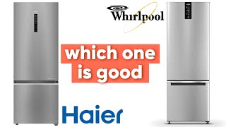 Haier Vs Whirlpool Review Haier BMR VS Whirlpool BMR COMPARISON  Haier Fridge vs Whirlpool Fridge [upl. by Ablasor]