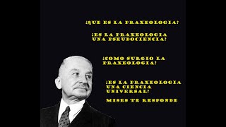 ¿QUE ES LA PRAXEOLOGÍA MISEANA ¿ES ACASO LA PRAXEOLOGÍA PSEUDOCIENCIA TE EXPLICAMOS 👆 [upl. by Admana]