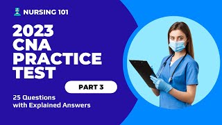 CNA Full Practice Test  3  2023  25 Questions with Explained Answers [upl. by Coveney]