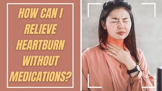 How can I relieve heartburn without medications [upl. by Ettedualc]