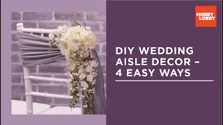 DIY Aisle Decor for Wedding – 4 Easy Ways  Hobby Lobby® [upl. by Tore669]