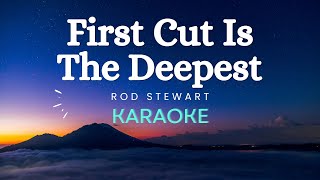 Rod Stewart  First Cut Is The Deepest Karaoke Version [upl. by Nalat93]