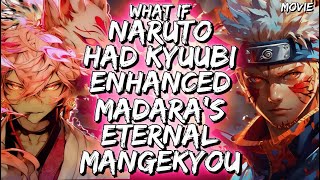 What If Naruto Had Kyuubi Enhanced Madaras Eternal Mangekyou [upl. by Bradan]