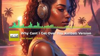 Nei Kaatia amp ANS Cover Why Cant I Get Over You Kiribati Version [upl. by Jere]