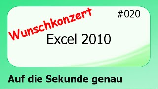 Excel 2010 Wunschkonzert 020 Auf die Sekunde genau deutsch [upl. by Chiang]