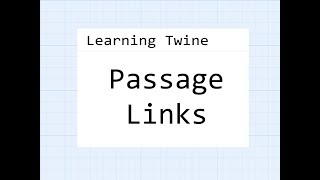 Twine 22 Learning Twine Passage Links [upl. by Katzman]