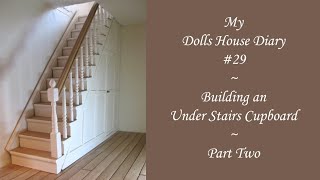 My Dolls House Diary Episode 29  Building an Under Stairs Cupboard  Part Two [upl. by Airakaz]