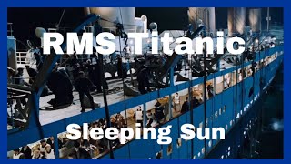 RMS Titanic Sinking Sleeping Sun [upl. by Dupuis]