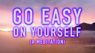 Guided Mindfulness Meditation  Go Easy on Yourself  Selfcare and SelfLove 15 Minutes [upl. by Hadnama]