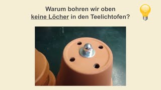 Teelichtofen FAQ  Warum wir oben keine Löcher bohren in den Teelichtofen [upl. by Yllop]