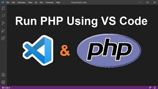 How to Run PHP Using Visual Studio Code [upl. by Ellerrehc67]