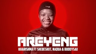 Kharishma  Areyeng feat Shebeshxt prod by Naqua SA amp Buddysax [upl. by Anilas79]