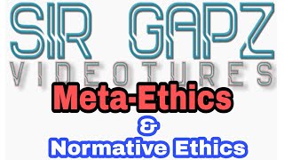 Ethics Meta amp Normative Ethics  ML Gaputan [upl. by Ordnas]