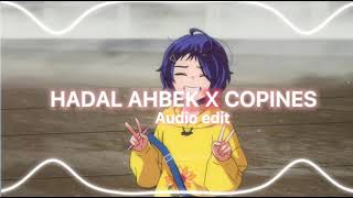 HADAL AHBEK X COPINES AUDIO EDIT [upl. by Gardener612]