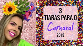 FANTASIAS FÁCEIS DIY  3 TIARAS PARA O CARNAVAL 2019 [upl. by Tye]