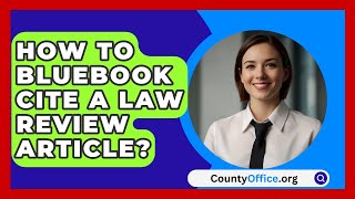 How To Bluebook Cite A Law Review Article  CountyOfficeorg [upl. by Neeneg]