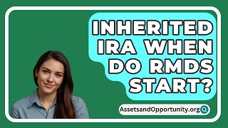 Inherited IRA When Do RMDs Start  AssetsandOpportunityorg [upl. by Egin]